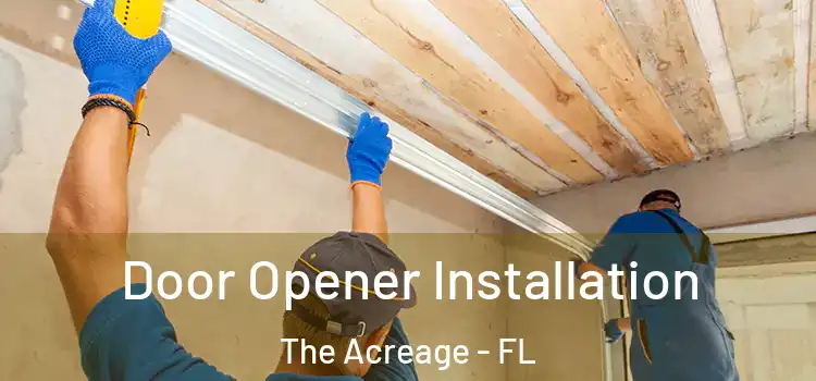  Door Opener Installation The Acreage - FL