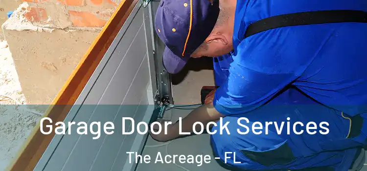  Garage Door Lock Services The Acreage - FL